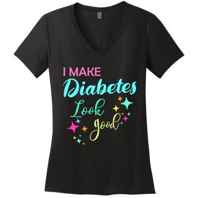 Diabetic Diabetes Look Good Gift Diabetic Gift Women's V-Neck T-Shirt