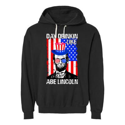Day Drinkin Like Abe Lincoln USA Flag Merica Funny 4th Of July Garment-Dyed Fleece Hoodie