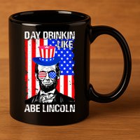 Day Drinkin Like Abe Lincoln USA Flag Merica Funny 4th Of July 11oz C Handle Ceramic Mug