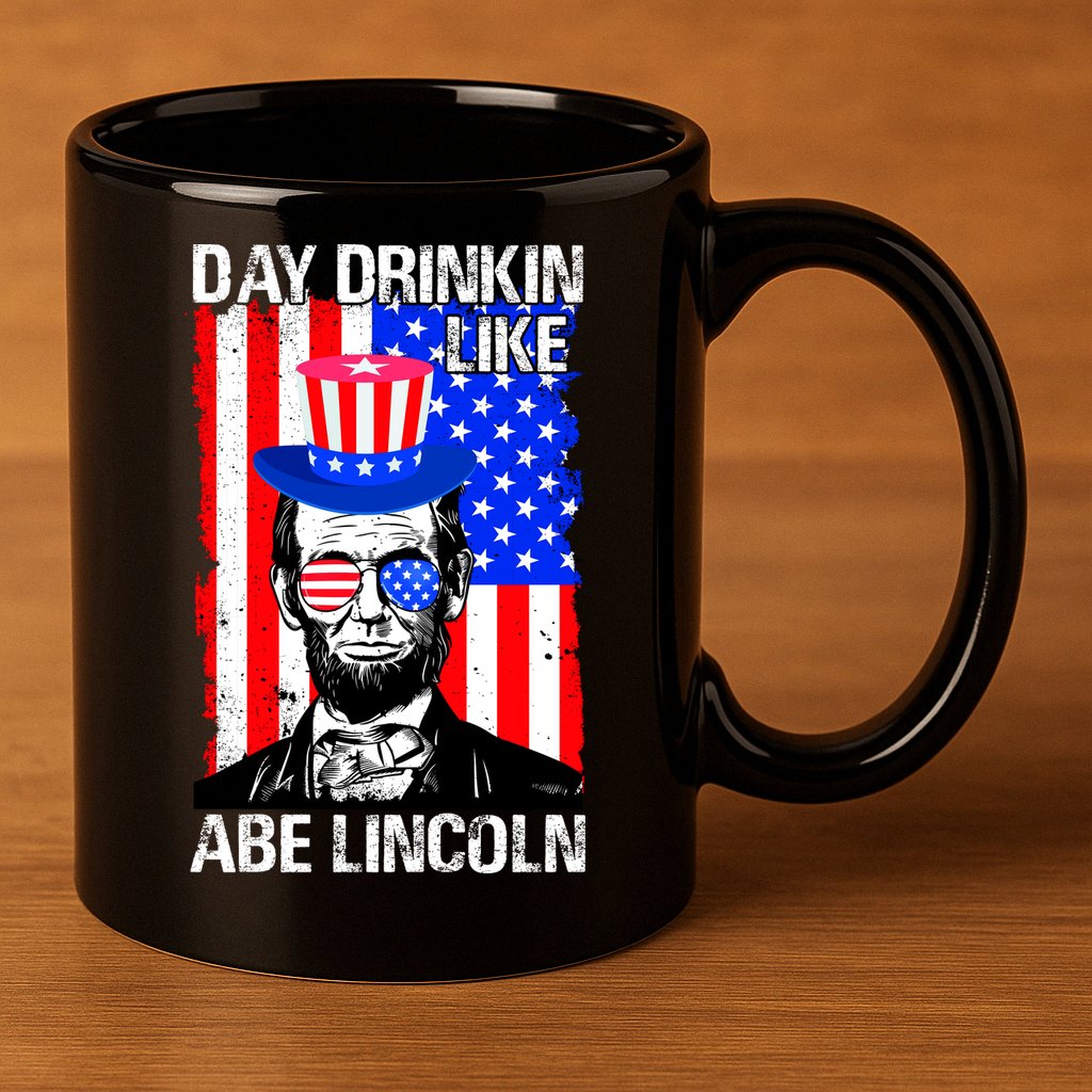 Day Drinkin Like Abe Lincoln USA Flag Merica Funny 4th Of July 11oz C Handle Ceramic Mug