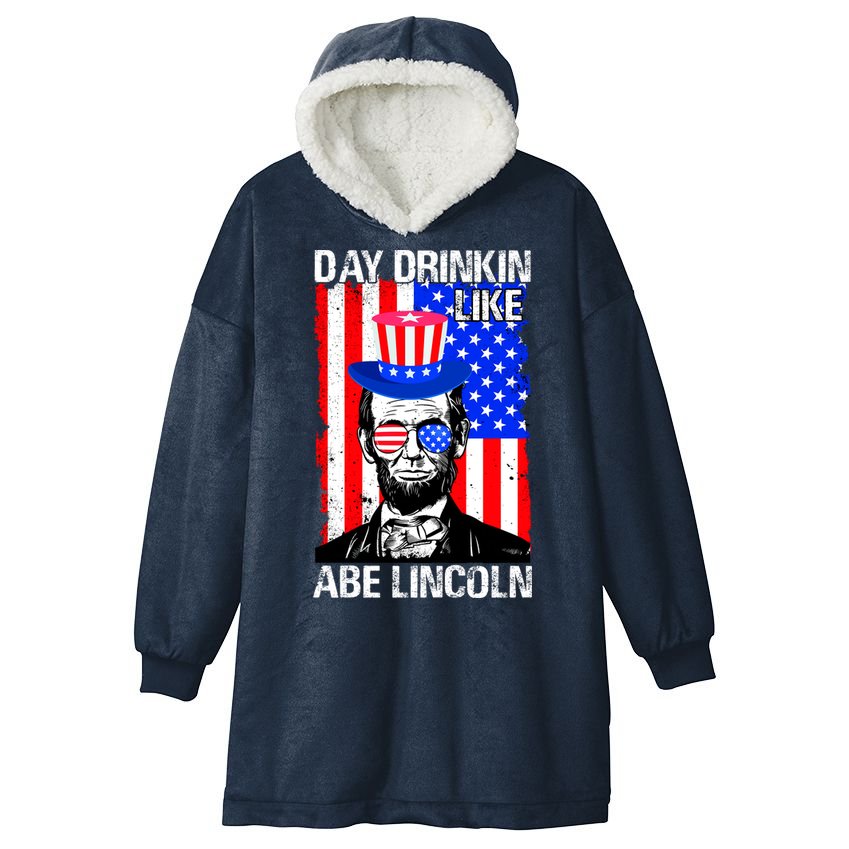 Day Drinkin Like Abe Lincoln USA Flag Merica Funny 4th Of July Hooded Wearable Blanket