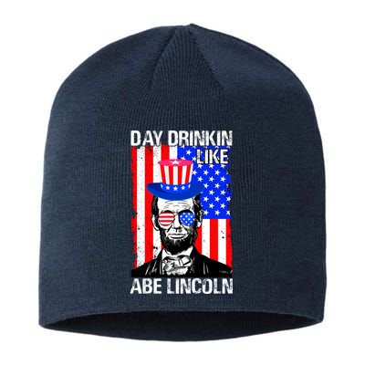 Day Drinkin Like Abe Lincoln USA Flag Merica Funny 4th Of July Sustainable Beanie