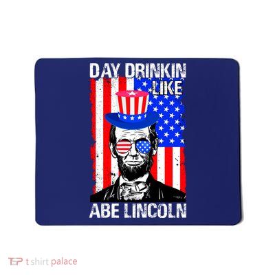 Day Drinkin Like Abe Lincoln USA Flag Merica Funny 4th Of July Mousepad