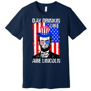 Day Drinkin Like Abe Lincoln USA Flag Merica Funny 4th Of July Premium T-Shirt