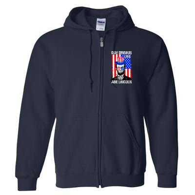 Day Drinkin Like Abe Lincoln USA Flag Merica Funny 4th Of July Full Zip Hoodie