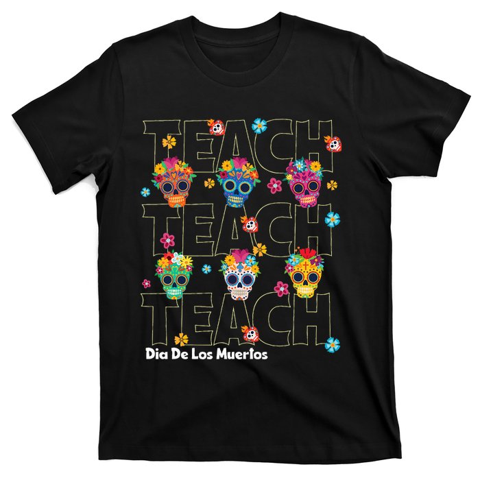 Dia De Los Muertos Day Of The Dead Sugar Skull Teacher T-Shirt