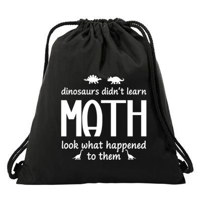 Dinosaurs DidnT Learn Math Funny Math Teacher Humor Cool Gift Drawstring Bag