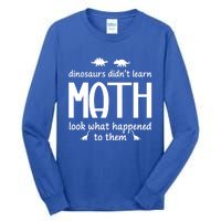 Dinosaurs DidnT Learn Math Funny Math Teacher Humor Cool Gift Tall Long Sleeve T-Shirt