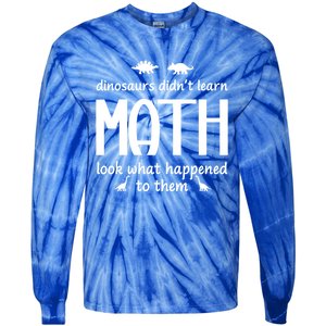 Dinosaurs DidnT Learn Math Funny Math Teacher Humor Cool Gift Tie-Dye Long Sleeve Shirt