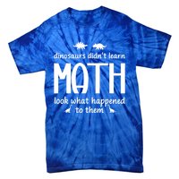 Dinosaurs DidnT Learn Math Funny Math Teacher Humor Cool Gift Tie-Dye T-Shirt