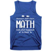 Dinosaurs DidnT Learn Math Funny Math Teacher Humor Cool Gift Tank Top