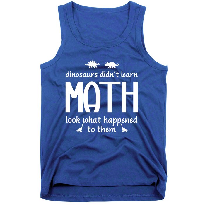 Dinosaurs DidnT Learn Math Funny Math Teacher Humor Cool Gift Tank Top