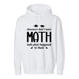 Dinosaurs DidnT Learn Math Funny Math Teacher Humor Cool Gift Garment-Dyed Fleece Hoodie