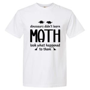 Dinosaurs DidnT Learn Math Funny Math Teacher Humor Cool Gift Garment-Dyed Heavyweight T-Shirt