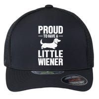 Dachshund Dog Lover Proud To Have A Little Wiener Weiner Flexfit Unipanel Trucker Cap