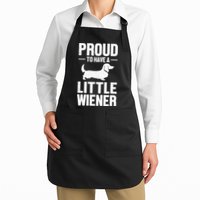 Dachshund Dog Lover Proud To Have A Little Wiener Weiner Apron