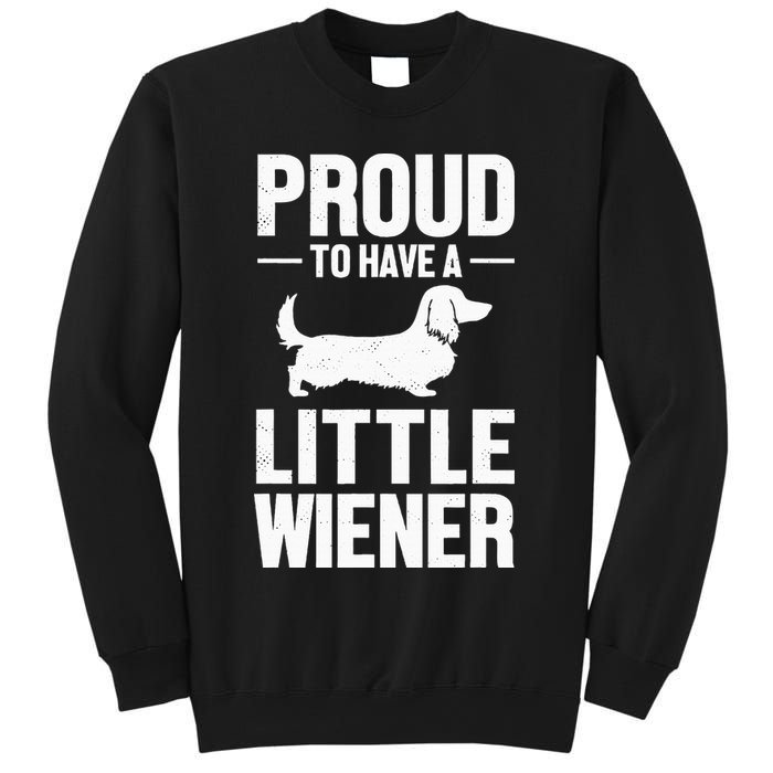 Dachshund Dog Lover Proud To Have A Little Wiener Weiner Sweatshirt