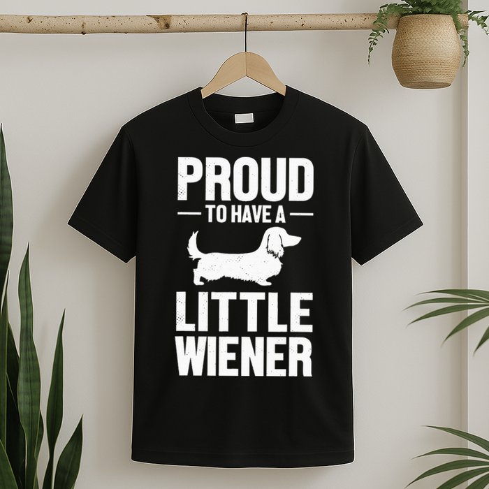 Dachshund Dog Lover Proud To Have A Little Wiener Weiner T-Shirt