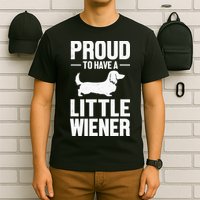 Dachshund Dog Lover Proud To Have A Little Wiener Weiner T-Shirt