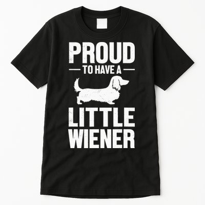 Dachshund Dog Lover Proud To Have A Little Wiener Weiner Tall T-Shirt