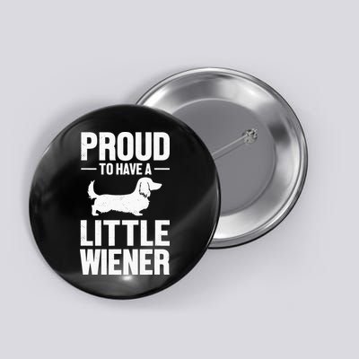 Dachshund Dog Lover Proud To Have A Little Wiener Weiner Button