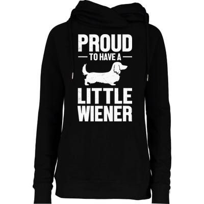 Dachshund Dog Lover Proud To Have A Little Wiener Weiner Womens Funnel Neck Pullover Hood