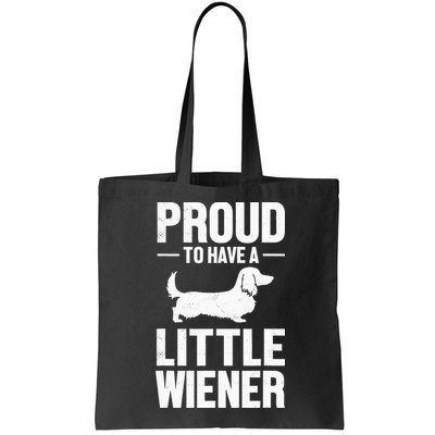 Dachshund Dog Lover Proud To Have A Little Wiener Weiner Bag