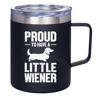 Dachshund Dog Lover Proud To Have A Little Wiener Weiner 12oz Stainless Steel Coffee Mug