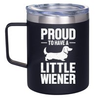 Dachshund Dog Lover Proud To Have A Little Wiener Weiner 12oz Stainless Steel Coffee Mug