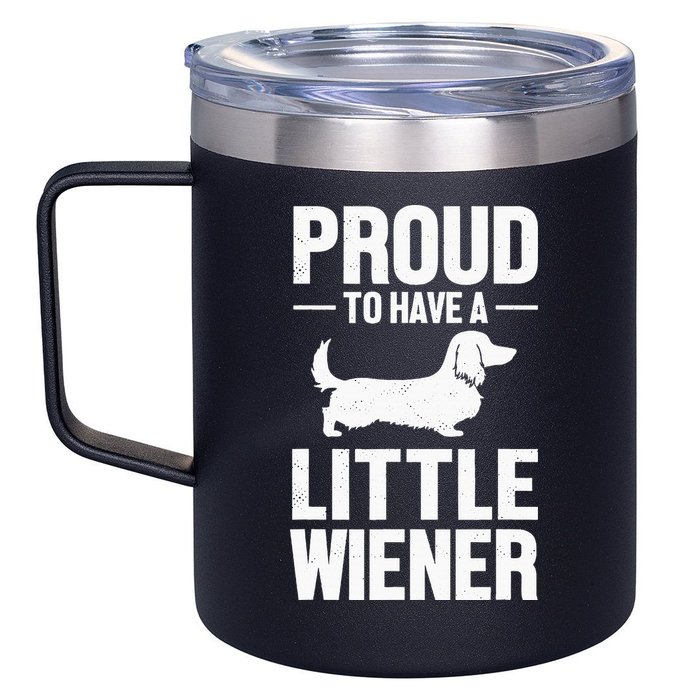 Dachshund Dog Lover Proud To Have A Little Wiener Weiner 12oz Stainless Steel Coffee Mug