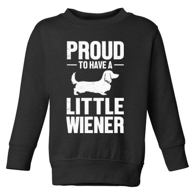 Dachshund Dog Lover Proud To Have A Little Wiener Weiner Toddler Sweatshirt
