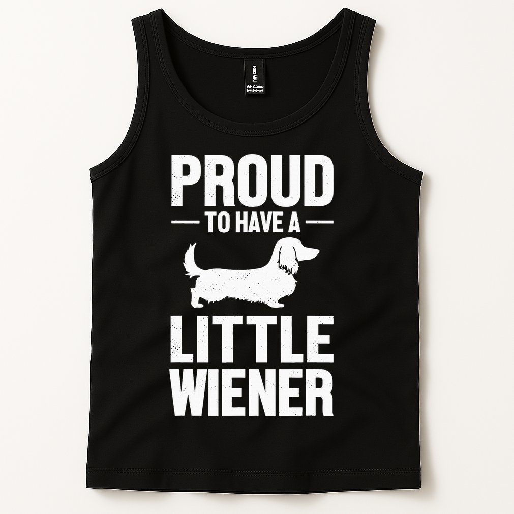 Dachshund Dog Lover Proud To Have A Little Wiener Weiner Tank Top