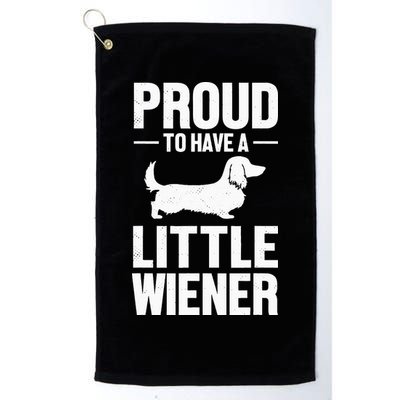 Dachshund Dog Lover Proud To Have A Little Wiener Weiner Golf Towel