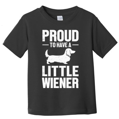 Dachshund Dog Lover Proud To Have A Little Wiener Weiner Toddler T-Shirt