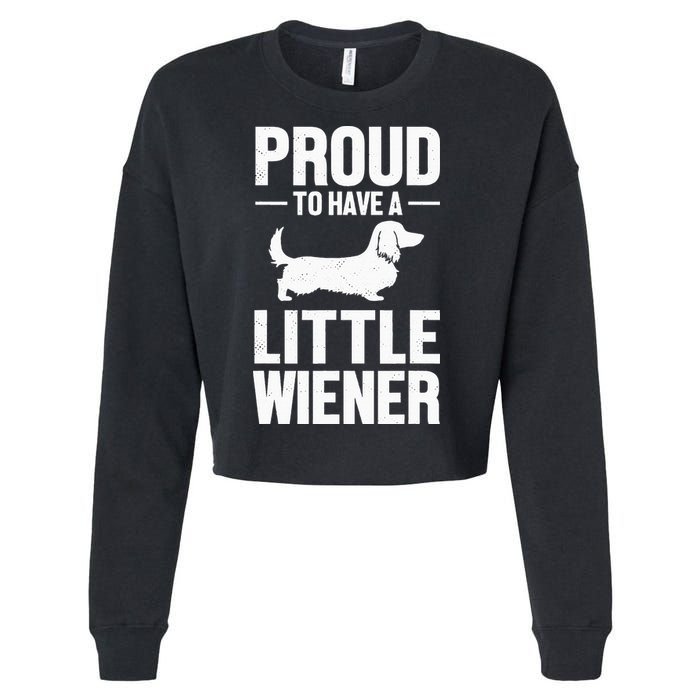 Dachshund Dog Lover Proud To Have A Little Wiener Weiner Cropped Pullover Crew