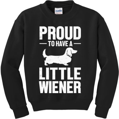 Dachshund Dog Lover Proud To Have A Little Wiener Weiner Kids Sweatshirt