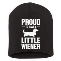 Dachshund Dog Lover Proud To Have A Little Wiener Weiner Short Acrylic Beanie