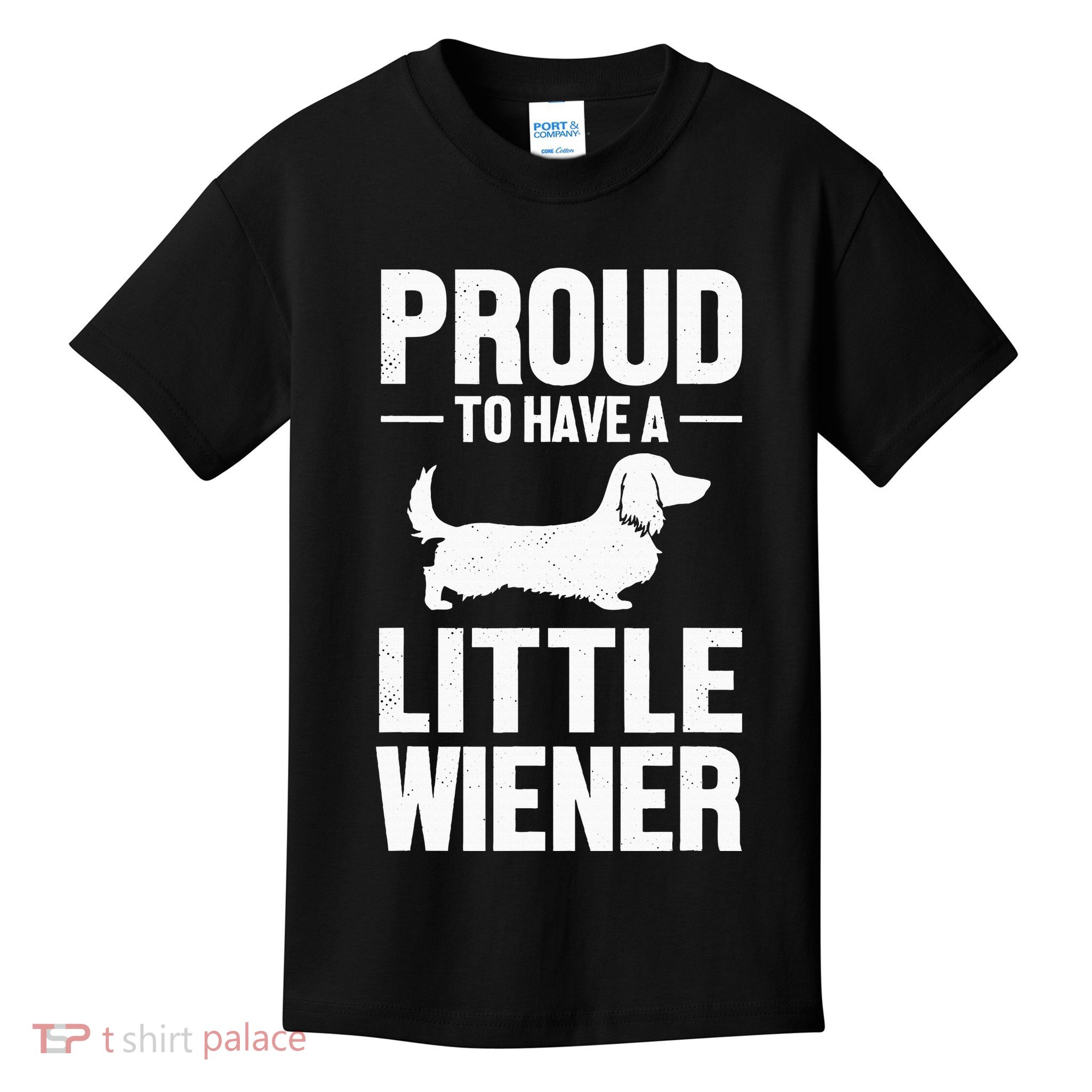 Dachshund Dog Lover Proud To Have A Little Wiener Weiner Kids T-Shirt