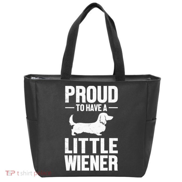Dachshund Dog Lover Proud To Have A Little Wiener Weiner Zip Tote Bag
