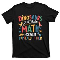 Dinosaurs DidnT Learn Math Funny Mathematics Math Teacher T-Shirt