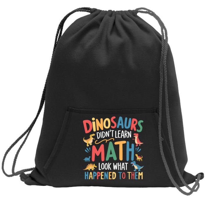 Dinosaurs DidnT Learn Math Funny Mathematics Math Teacher Sweatshirt Cinch Pack Bag