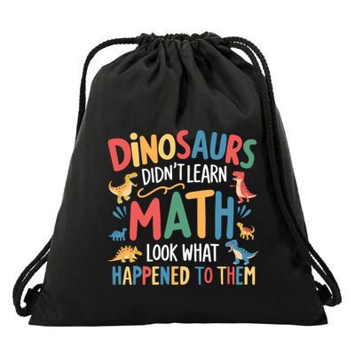 Dinosaurs DidnT Learn Math Funny Mathematics Math Teacher Drawstring Bag