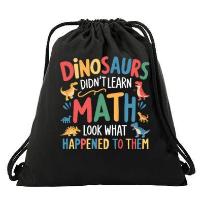 Dinosaurs DidnT Learn Math Funny Mathematics Math Teacher Drawstring Bag