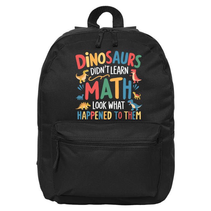 Dinosaurs DidnT Learn Math Funny Mathematics Math Teacher 16 in Basic Backpack