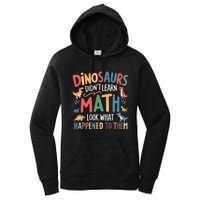 Dinosaurs DidnT Learn Math Funny Mathematics Math Teacher Women's Pullover Hoodie