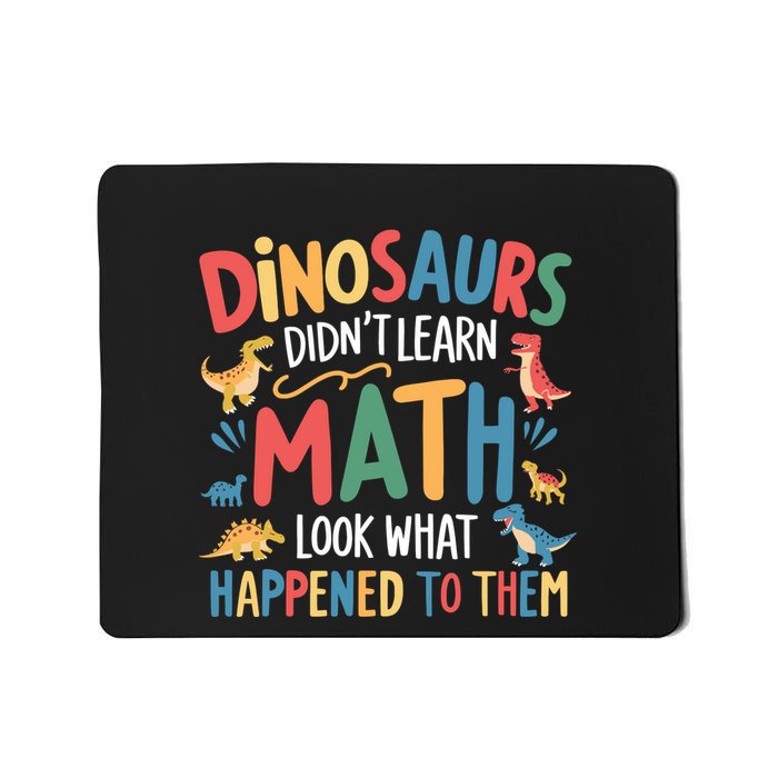 Dinosaurs DidnT Learn Math Funny Mathematics Math Teacher Mousepad