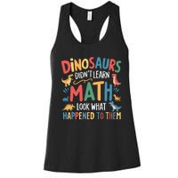 Dinosaurs DidnT Learn Math Funny Mathematics Math Teacher Women's Racerback Tank