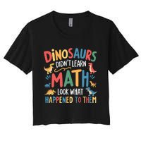 Dinosaurs DidnT Learn Math Funny Mathematics Math Teacher Women's Crop Top Tee