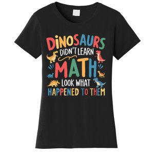 Dinosaurs DidnT Learn Math Funny Mathematics Math Teacher Women's T-Shirt