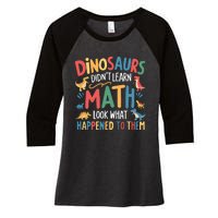 Dinosaurs DidnT Learn Math Funny Mathematics Math Teacher Women's Tri-Blend 3/4-Sleeve Raglan Shirt